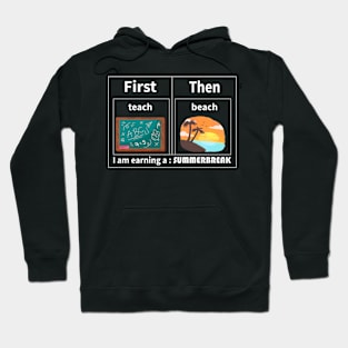 Teach Then Beach I Am Earning A Summer Break Hoodie